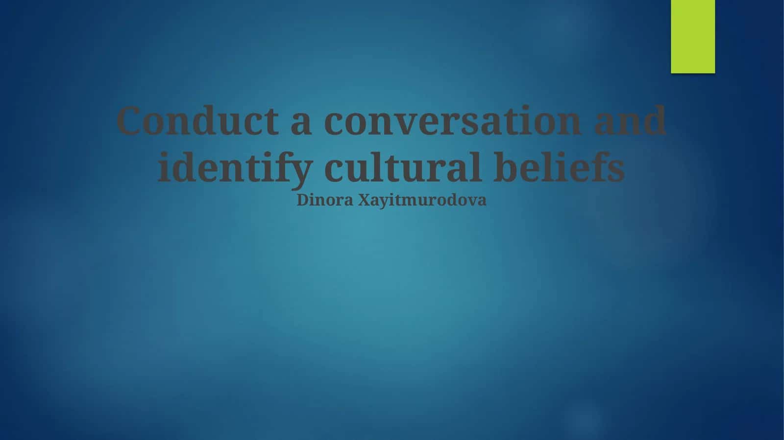Conduct a conversation and identify cultural beliefs