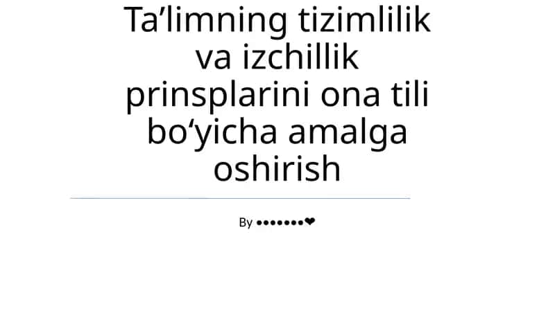 Ta’limning tizimlilik va izchillik prinsplarini ona tili bo‘yicha amalga oshirish