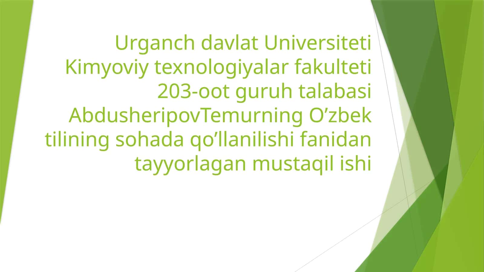 Urganch Davlat Universiteti Kimyoviy texnologiyalar fakulteti 203-otguru h talabasi Abdusheripov Temurning O’zbek tilining sohada qo’llanilishi fanidan tayyorlagan mustaqilishi