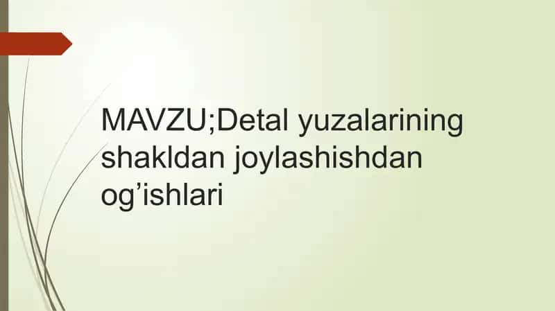Detal yuzalarining shakldan joylashishdan og’ishlari