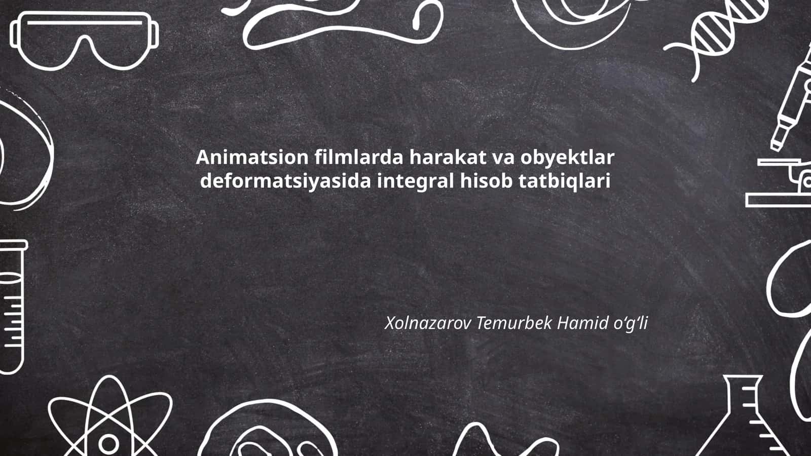 Animatsion filmlarda harakat va obyektlar deformatsiyasida integral hisob tatbiqlari