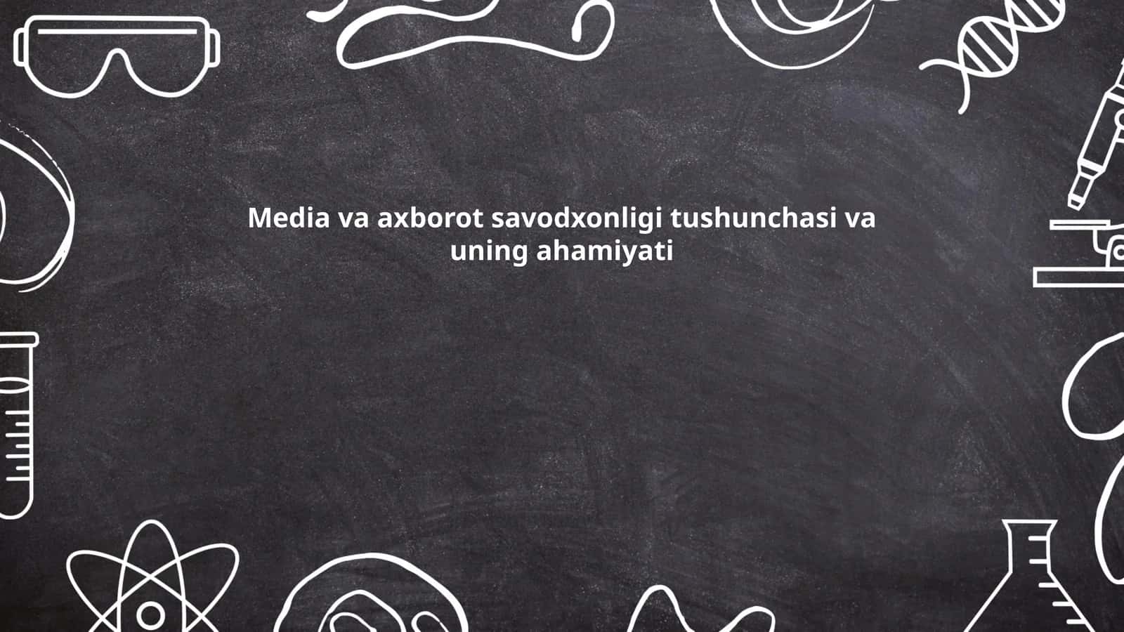 Media va axborot savodxonligi tushunchasi va uning ahamiyati