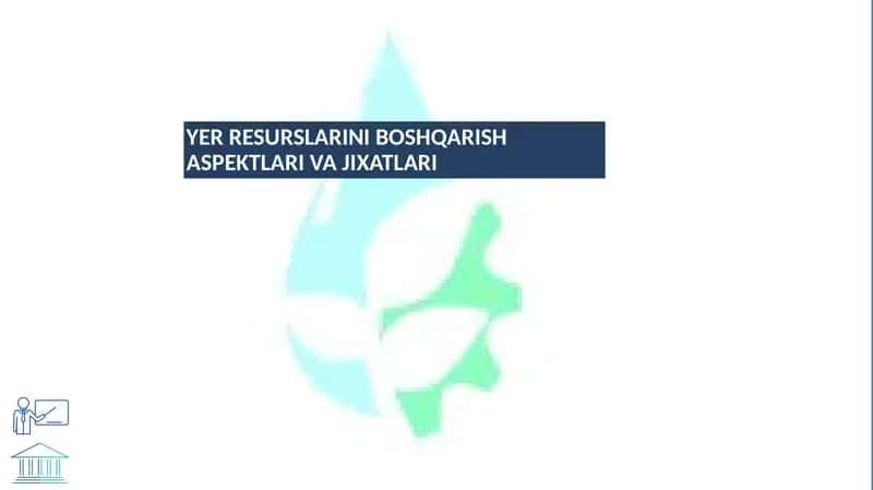 YER RESURSLARINI BOSHQARISH ASPEKTLARI VA JIXATLARI