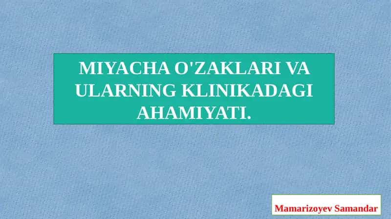 MIYACHA O'ZAKLARI VA ULARNING KLINIKADAGIAHAMIYATI