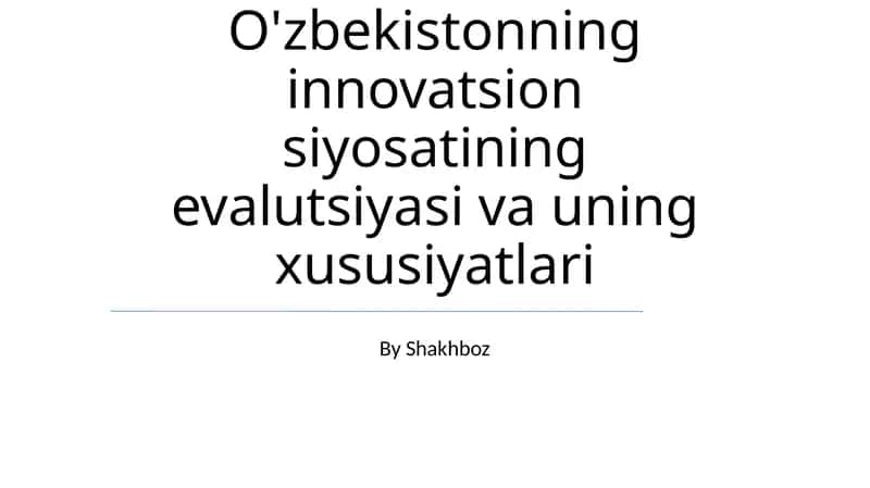 O'zbekistonning innovatsion siyosatining evalutsiyasi va uning xususiyatlari