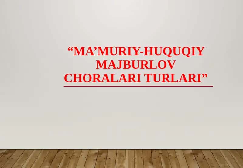 Ma’muriy-huquqiymajburlovchoralariturlari