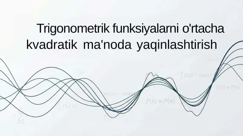Trigonometrik funksiyalarni o'rtacha kvadratik ma'noda yaqinlashtirish