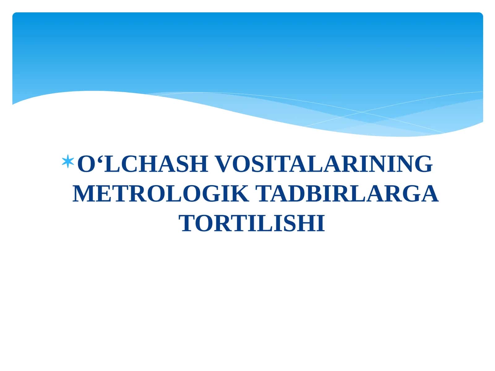 O'LCHASH VOSITALARINING METROLOGIK TADBIRLARGA TORTILISHI