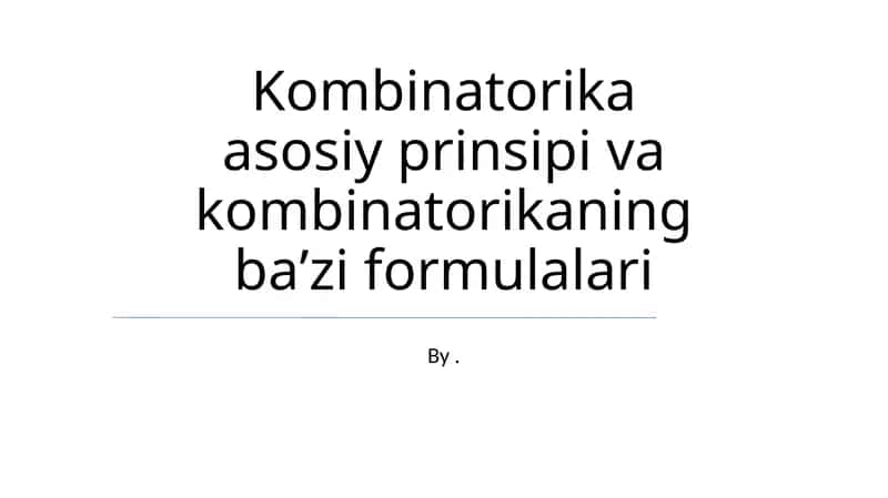 Kombinatorika asosiy prinsipi va kombinatorikaning baʼzi formulalari