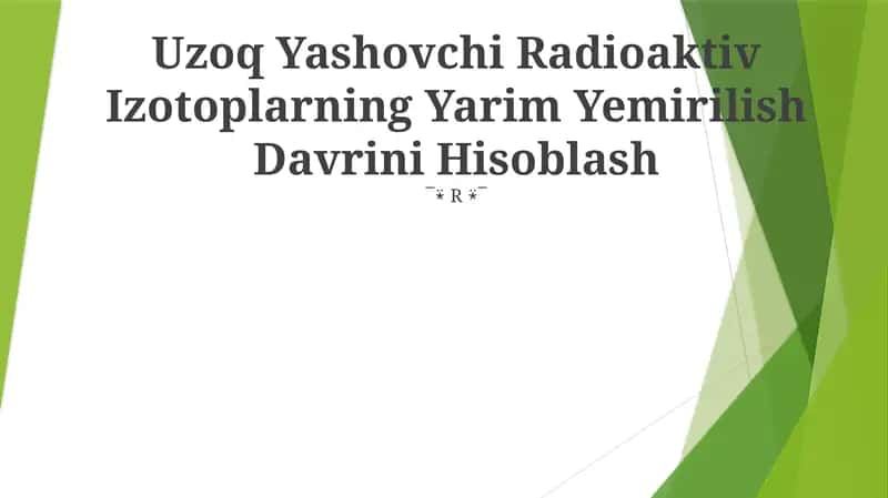 Uzoq Yashovchi Radioaktiv Izotoplarning Yarim Yemirilish Davrini Hisoblash