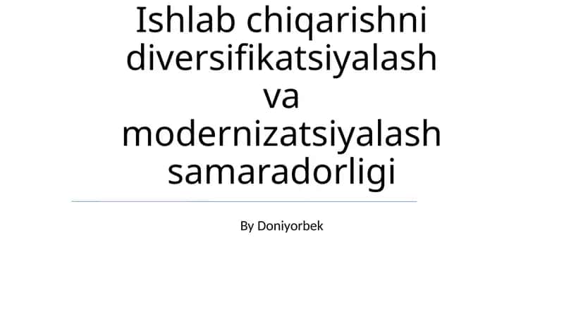 Ishlab chiqarishni diversifikatsiyalash va modernizatsiyalash samaradorligi