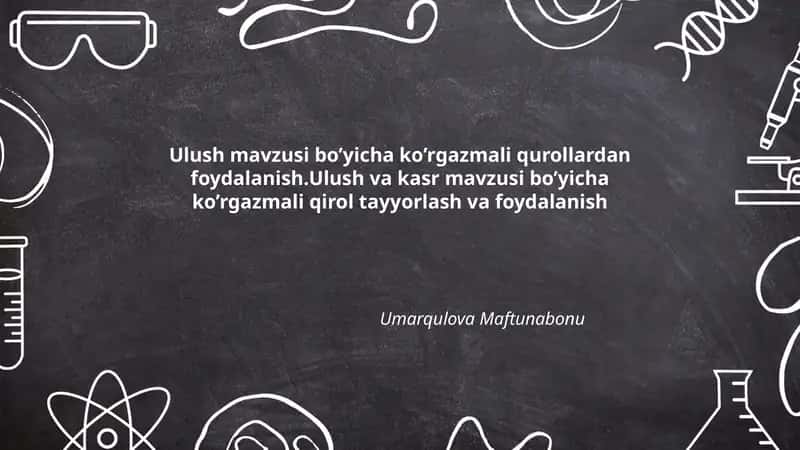 Ulush mavzusi bo’yicha ko’rgazmali qurollardan foydalanish