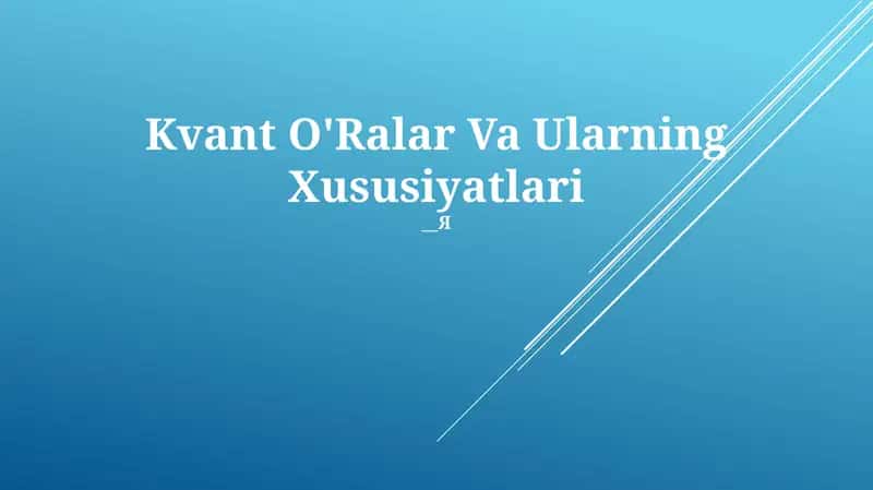 Kvant O'Ralar Va Ularning Xususiyatlari