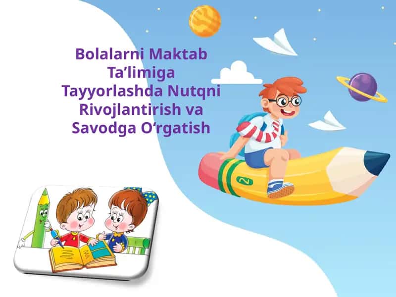 Bolalarni Maktab Ta’limiga Tayyorlashda Nutqni Rivojlantirish va Savodga O‘rgatish
