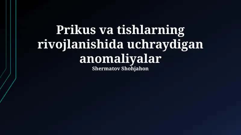 Tishlash va tishlarning rivojlanishida uchraydigan anomaliyalar
