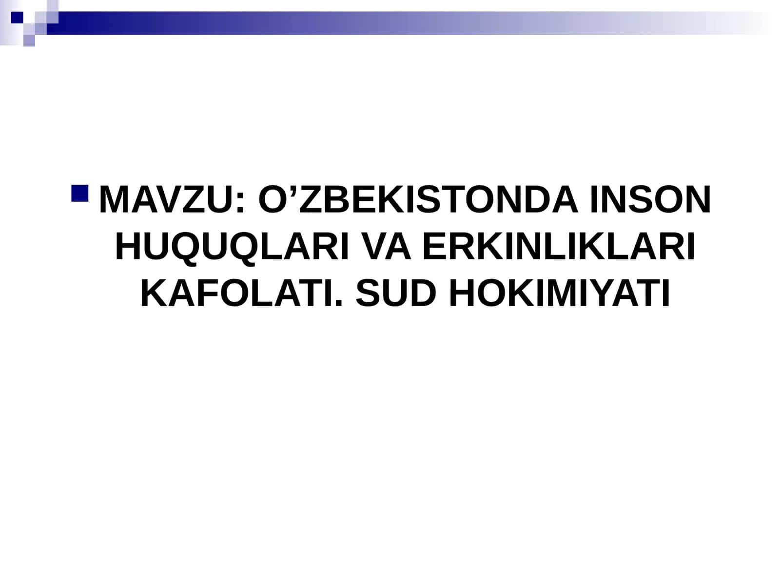 O’ZBEKISTONDA INSON HUQUQLARI VA ERKINLIKLARI KAFOLATI. SUD HOKIMIYATI