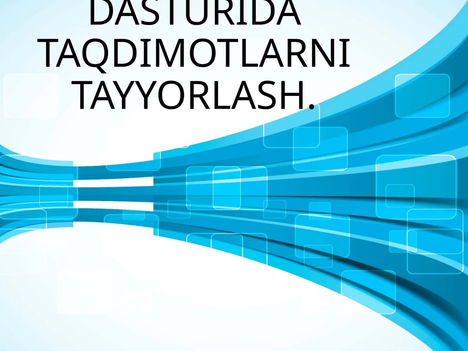 TAQDIMOTLARNI TAYYORLASH TЕXNOLOGIYALARI MICROSOFT POWER POINT 2013