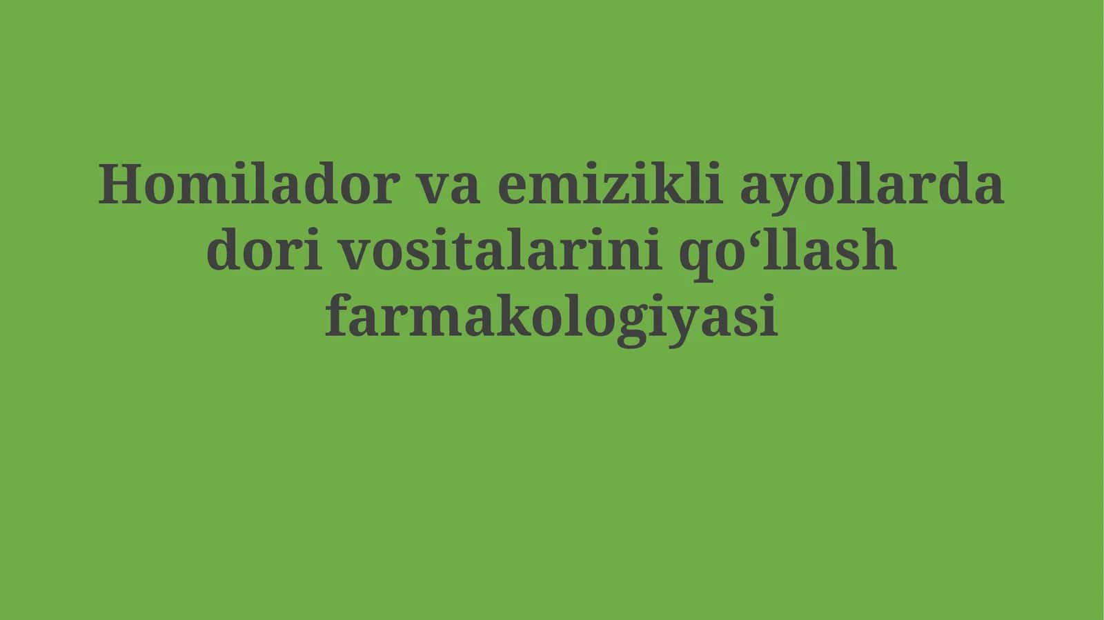 Homilador va emizikli ayollarda dori vositalariniqoʻllashfarmakologiyasi