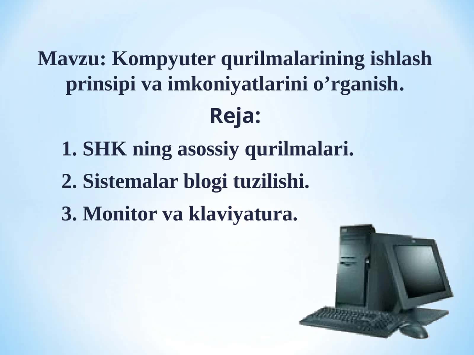 Kompyuter qurilmalarining ishlash prinsipi va imkoniyatlarini o’rganish