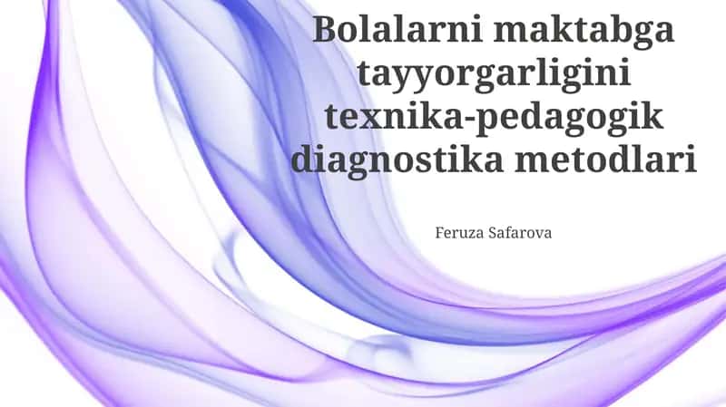 Bolalarni Maktabga Tayyorgarligini Texnika-Pedagogik Diagnostika Metodlari