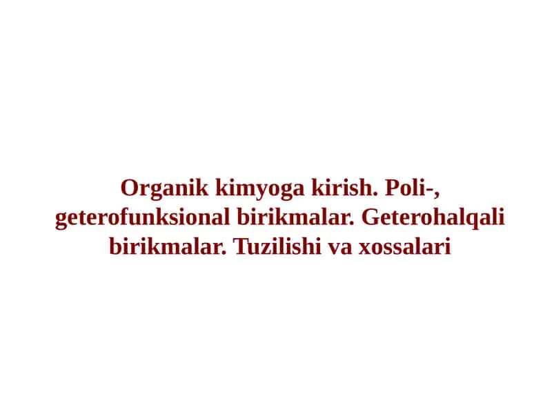 Organik kimyoga kirish. Poli-, geterofunksional birikmalar