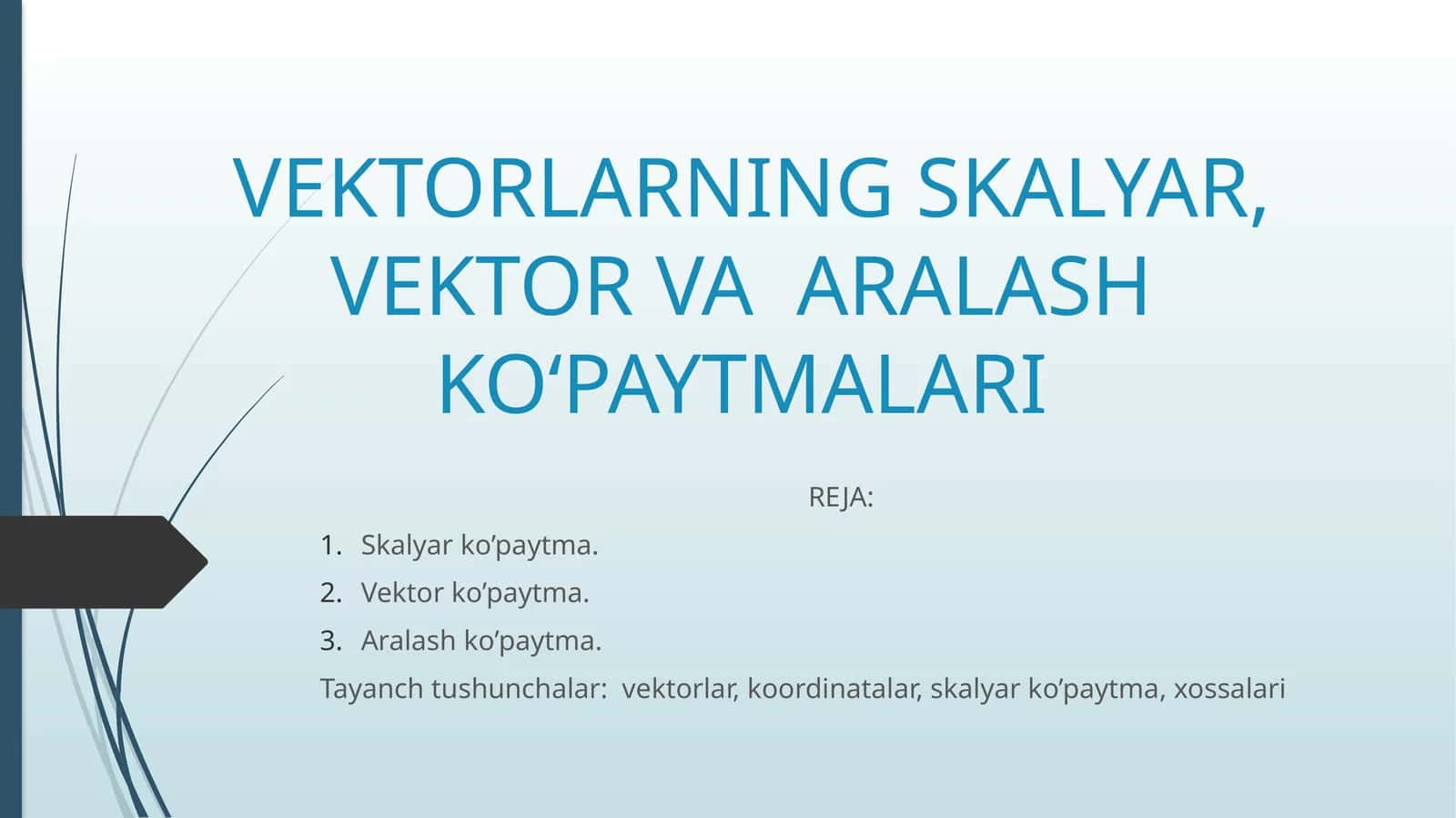 VEKTORLARNING SKALYAR, VEKTOR VA ARALASH KO‘PAYTMALARI