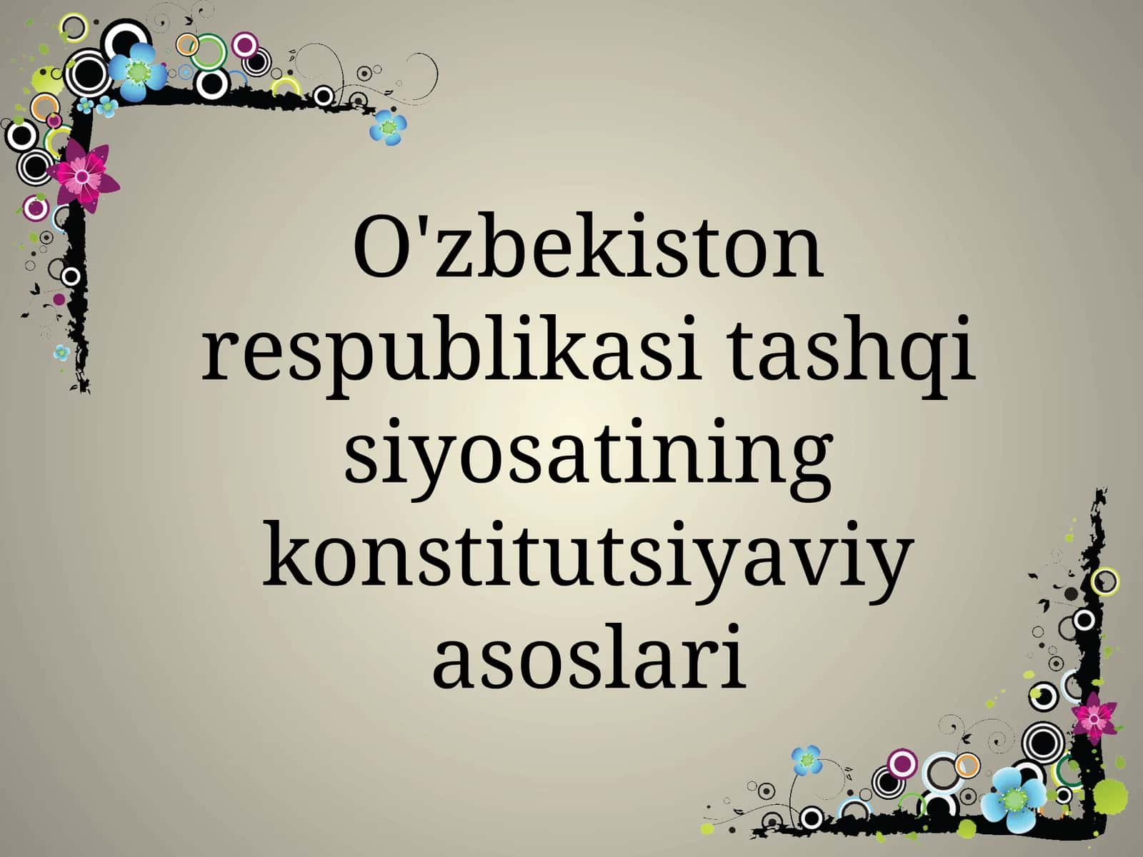 O'zbekiston respublikasi tashqi siyosatining konstitutsiyaviy asoslari