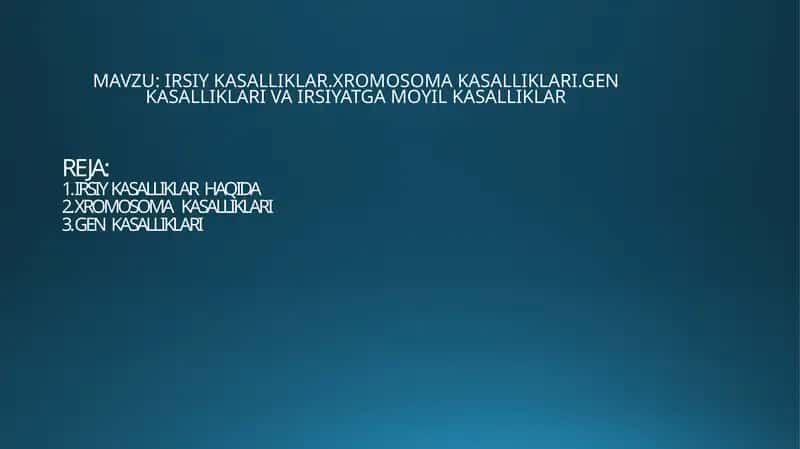 Irsiy kasalliklar.Xromosoma kasalliklari.Gen kasalliklari va irsiyatga moyil kasalliklar