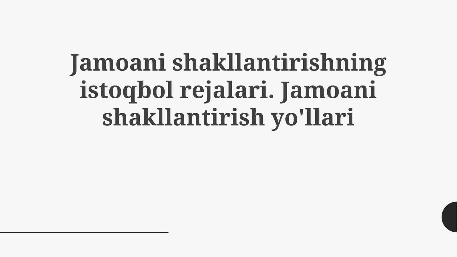 Jamoanishakllantirishningistoqbolrejalari.Jamoanishakllantirishyo'llari