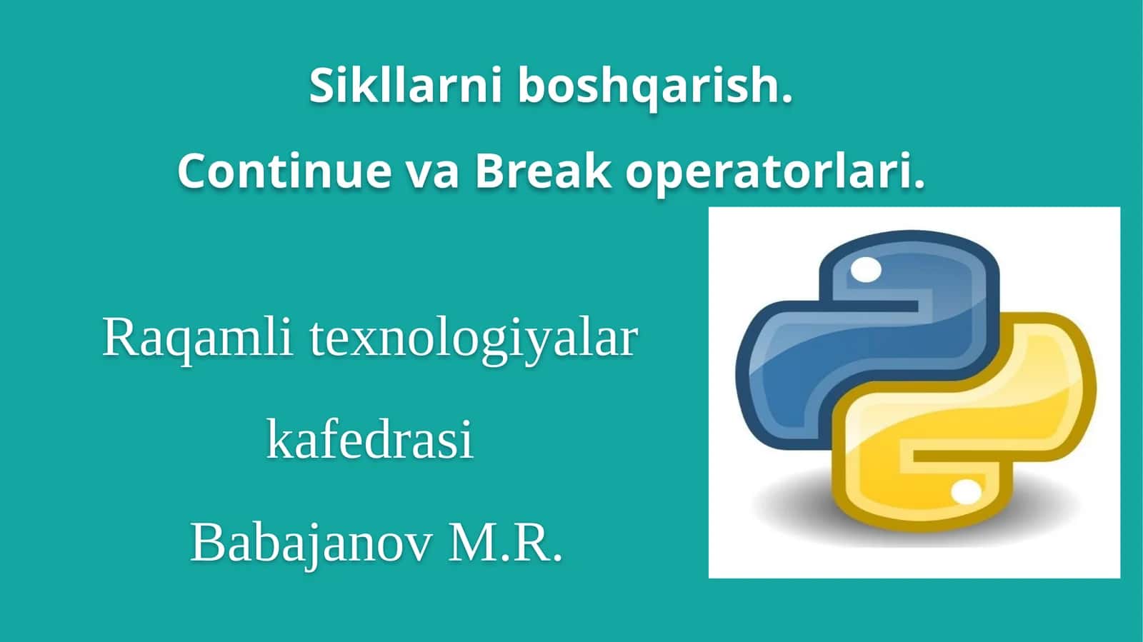 Sikllarni boshqarish.Continue va Breakoperatorlari