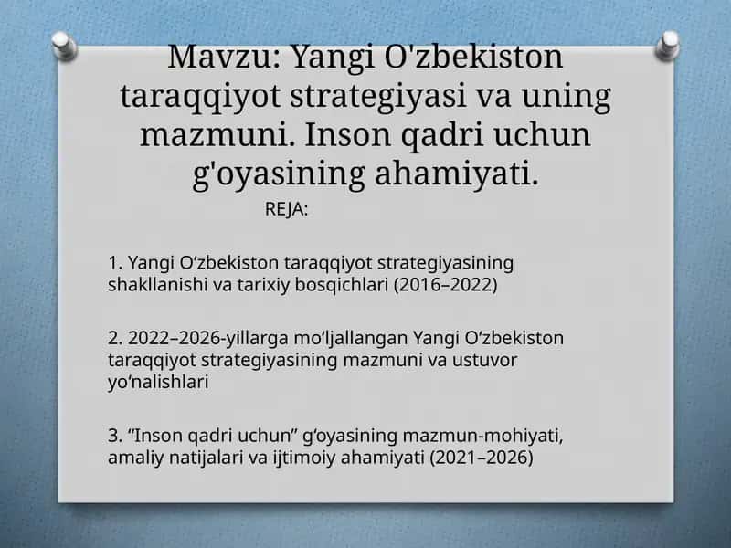 Yangi O'zbekiston taraqqiyot strategiyasi va uning mazmuni. Inson qadri uchun g'oyasining ahamiyati.