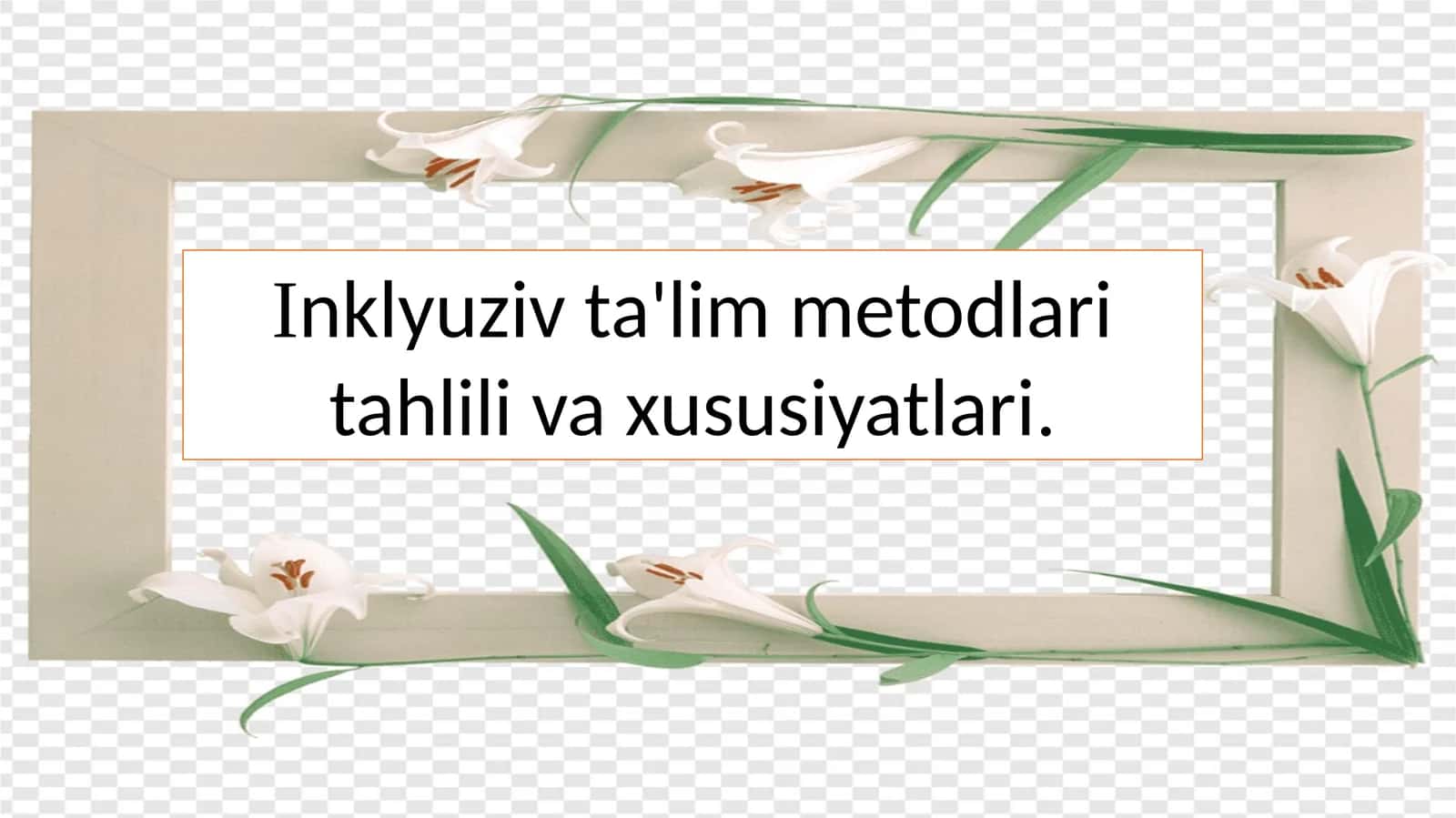 Inklyuziv ta'lim metodlari tahlili va xususiyatlari.