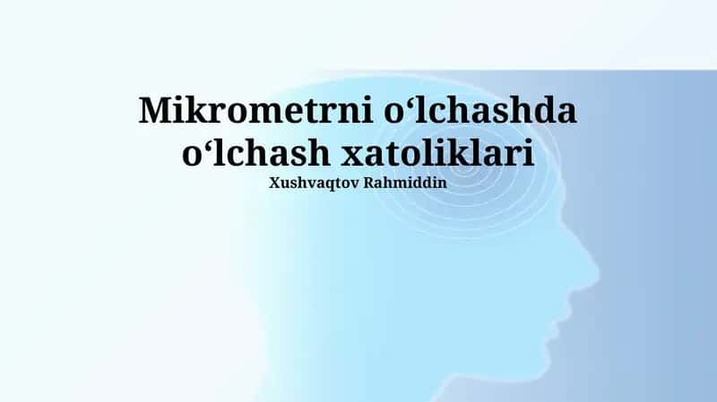 Mikrometrni oʻlchashda oʻlchash xatoliklari