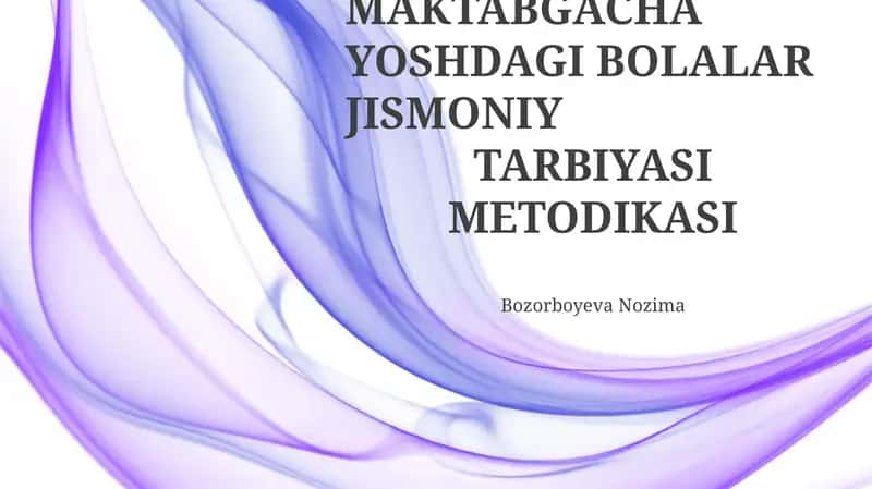 MAKTABGACHA YOSHDAGI BOLALAR JISMONIY TARBIYASI METODIKASI