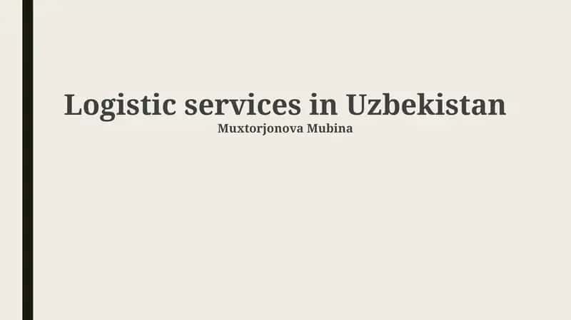 O'zbekistonda logistika xizmatlarining umumiy tavsifi va bozor tahlili