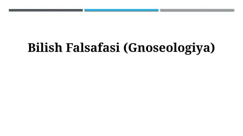 Bilish Falsafasi (Gnoseologiya)