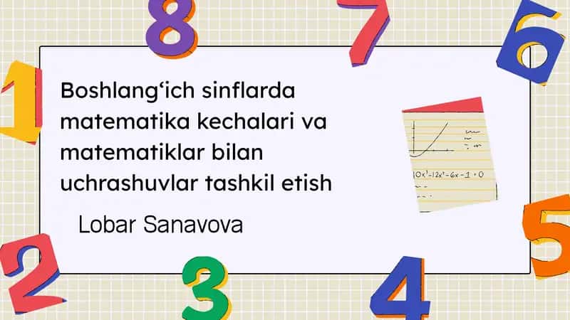 Boshlang‘ich sinflarda matematika kechalari va matematiklar bilan uchrashuvlar tashkil etish