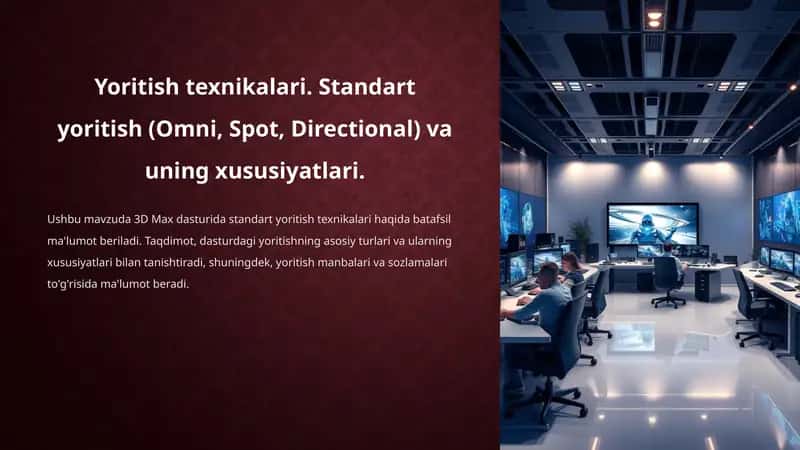 Yoritish texnikalari. Standart yoritish (Omni, Spot, Directional) va uning xususiyatlari.