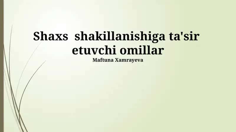 Shaxs shakillanishiga ta'sir etuvchi omillar