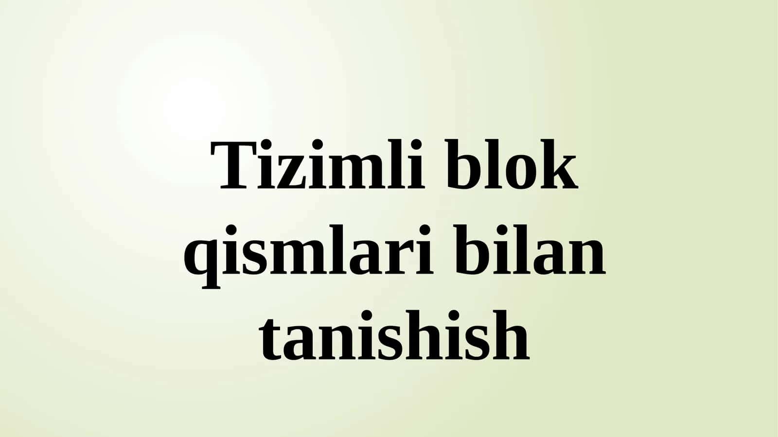 Tizimli blok qismlari bilan tanishish