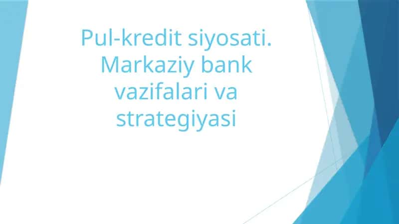 Pul-kredit siyosati.Markaziy bank vazifalari va strategiyasi