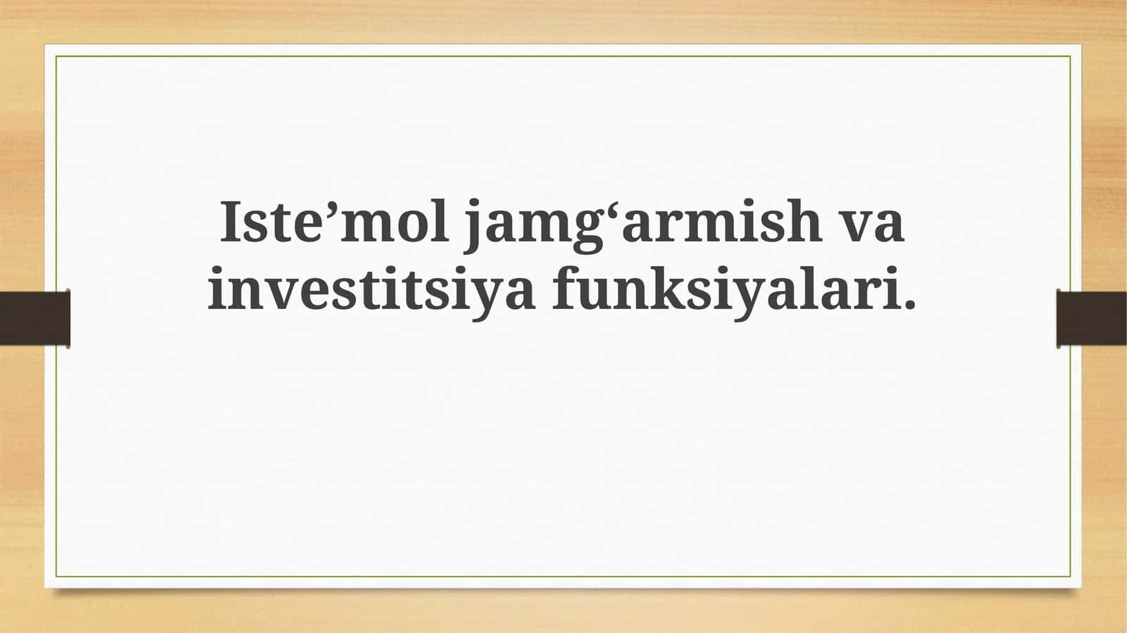 Isteʼmoljamgʻarmishvainvestitsiyafunksiyalari