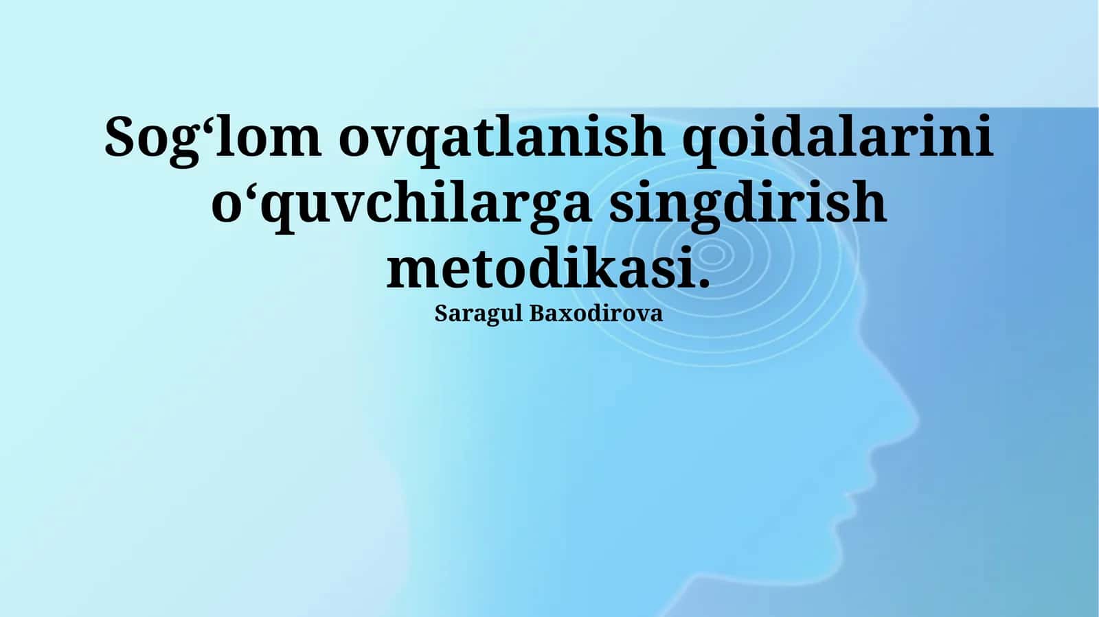 Sog‘lom ovqatlanish qoidalarini o‘quvchilarga singdirish metodikasi