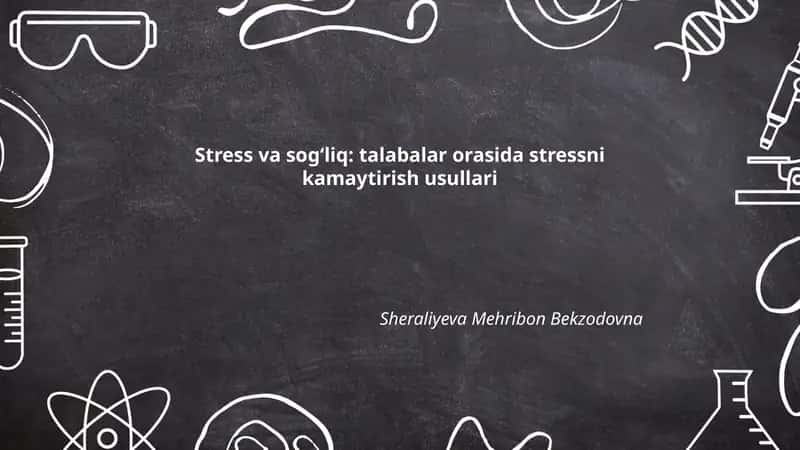 Stress va sog‘liq: talabalar orasida stressni kamaytirish usullari