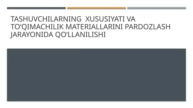 Tashuvchilarning xususiyati va toʻqimachilik materiallarini pardozlash jarayonida qoʻllanilishi