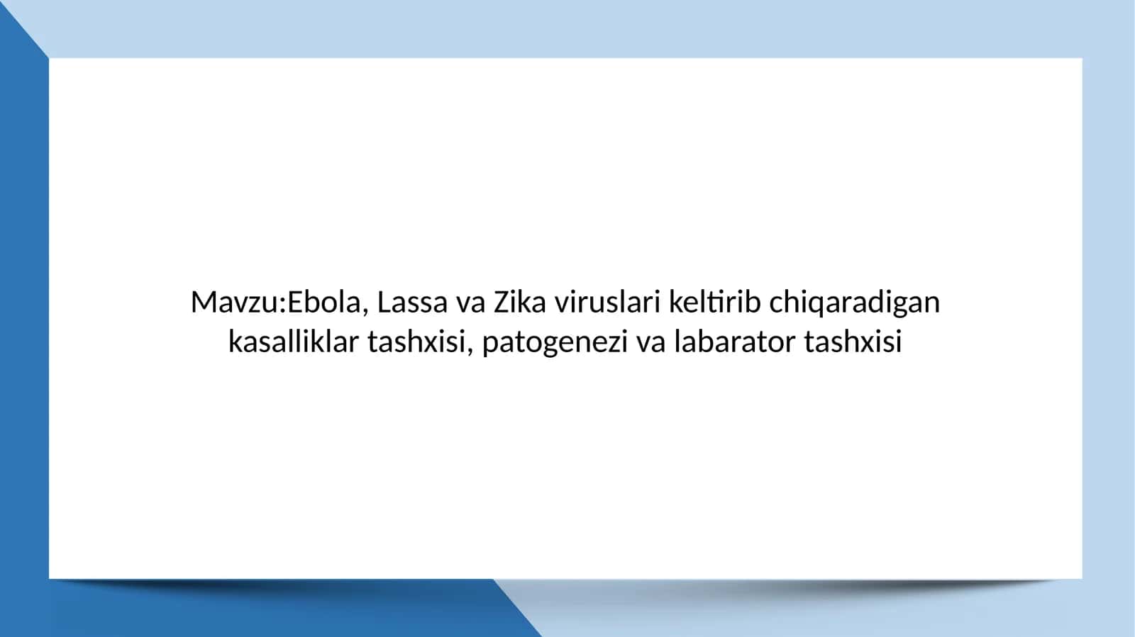 Ebola, Lassava Zika viruslari keltirib chiqaradigan kasalliklar tashxisi, patogenezi va labarator tashxisi