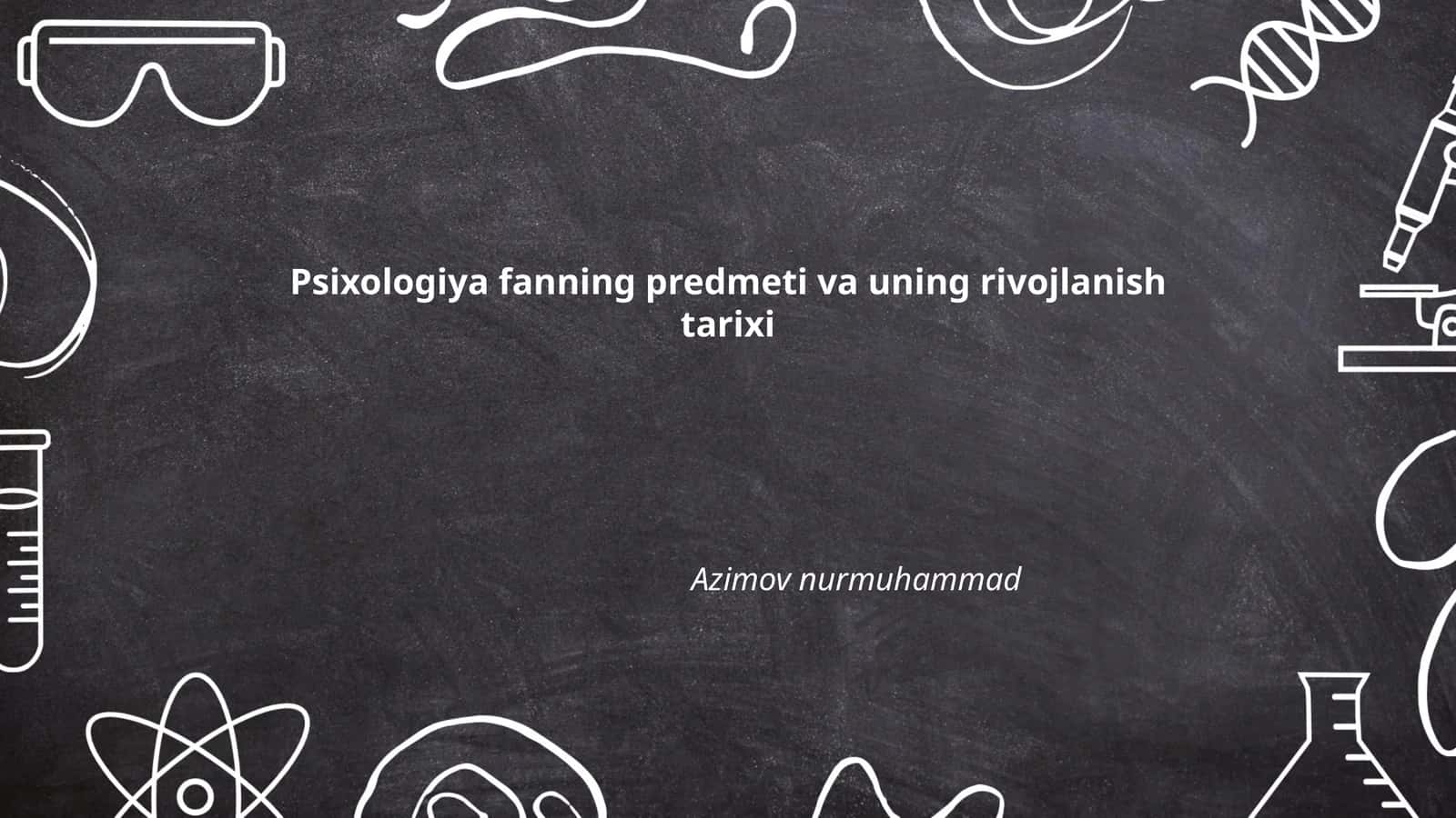 Psixologiya fanning predmeti va uning rivojlanish tarixi