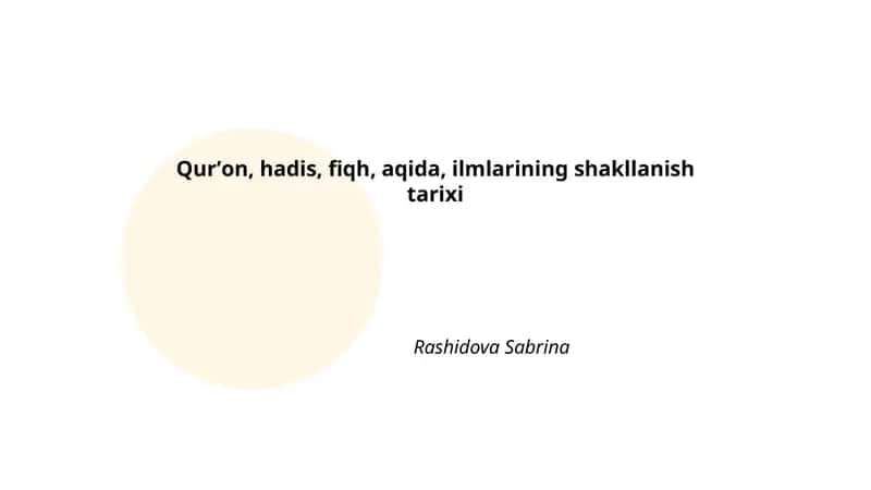Qurʼon, hadis, fiqh, aqida, ilmlarining shakllanish tarixi