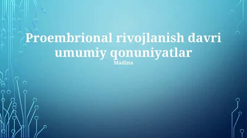 Proembrional rivojlanish davri umumiy qonuniyatlar