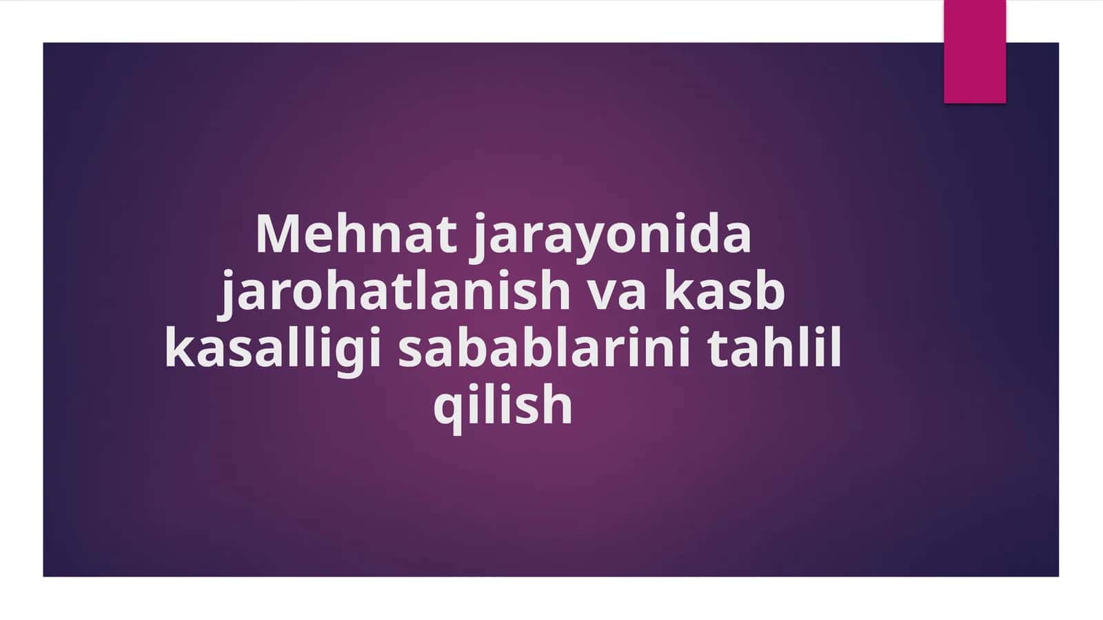 Mehnat jarayonida jarohatlanish va kasb kasalligi sabablarini tahlil qilish